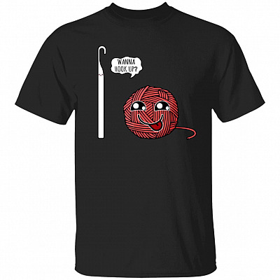 Wanna Hook Up T-Shirt - Funny Crochet Shirt - Crocheting Lover Gift - Crochet Love T-shirt - Yarn Lover Shirt, Black, Unisex T-Shirt