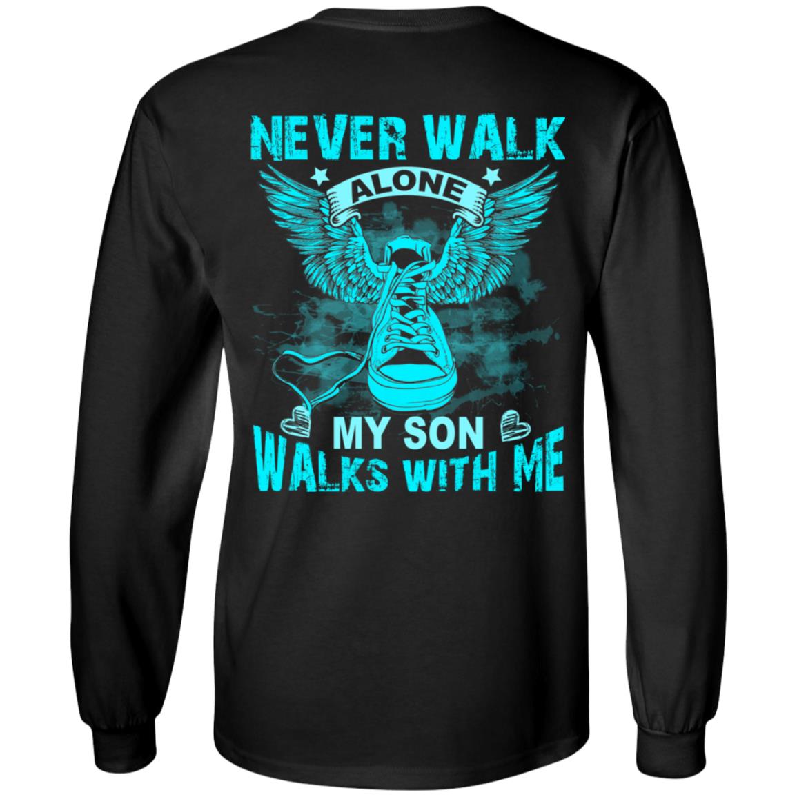 Never Walk Alone My Son Walks With Me Print On Back Only Hoodie - Sweatshirt - Long Sleeve, Black, Long Sleeve