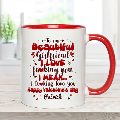 Personalized My Beautiful Girlfriend I Love Fucking You I Mean I Fucking Love You Valentine Accent Coffee Mug