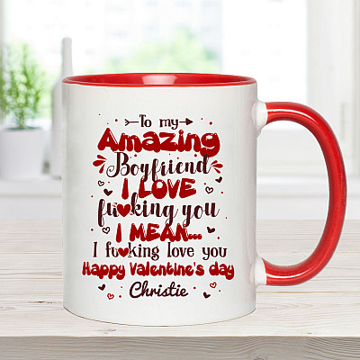 Personalized My Amazing Boyfriend I Love Fucking You I Mean I Fucking Love You Valentine Accent Coffee Mug