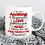 Personalized My Amazing Boyfriend I Love Fucking You I Mean I Fucking Love You Valentine Ceramic Coffee Mug