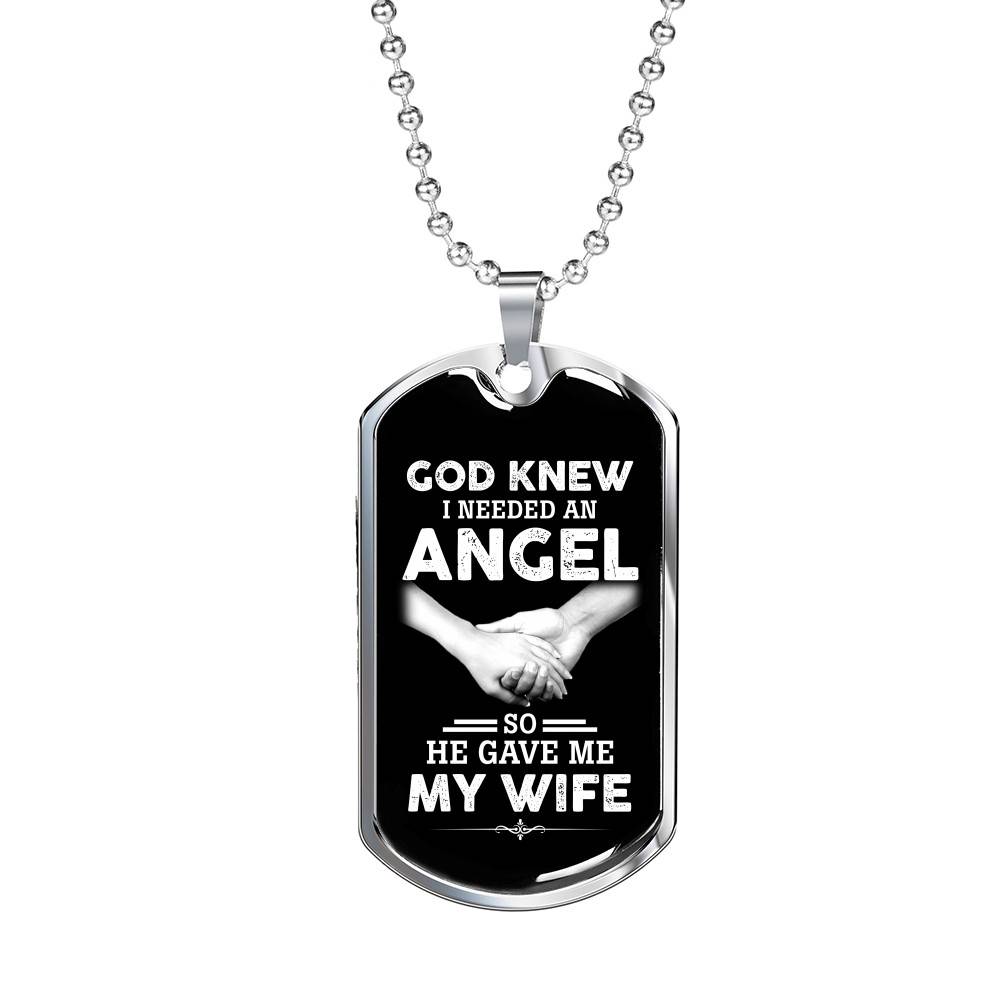God Knew I Needed An Angel So He Gave Me My Wife Luxury Dog Tag Pendant Necklace - Dog Tag (Silver) God Knew I Needed An Angel So He Gave Me My Wife Luxury Dog Tag Pendant Necklace - Dog Tag (Silver)