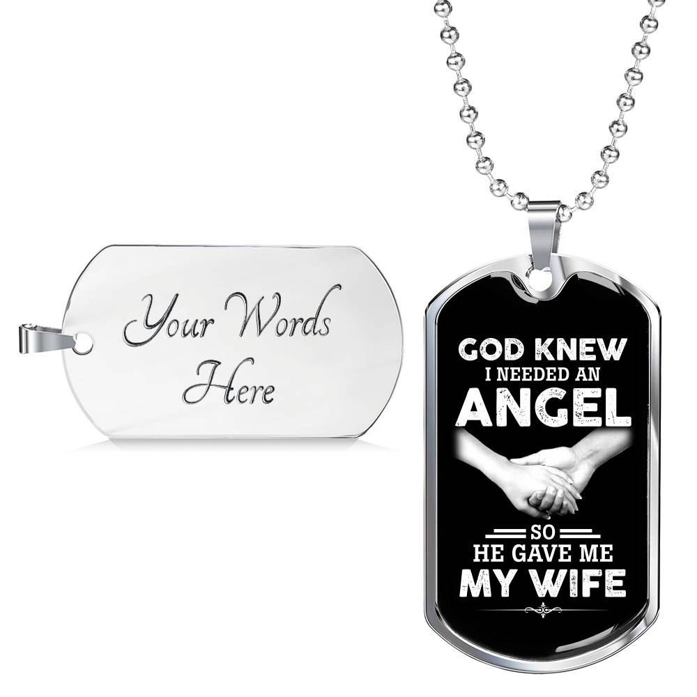 God Knew I Needed An Angel So He Gave Me My Wife Luxury Dog Tag Pendant Necklace - Dog Tag (Silver) God Knew I Needed An Angel So He Gave Me My Wife Luxury Dog Tag Pendant Necklace - Dog Tag (Silver)