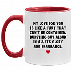 My Love For You Is Like A Fart Accent Mug, White/Red, 11 oz. Accent Mug