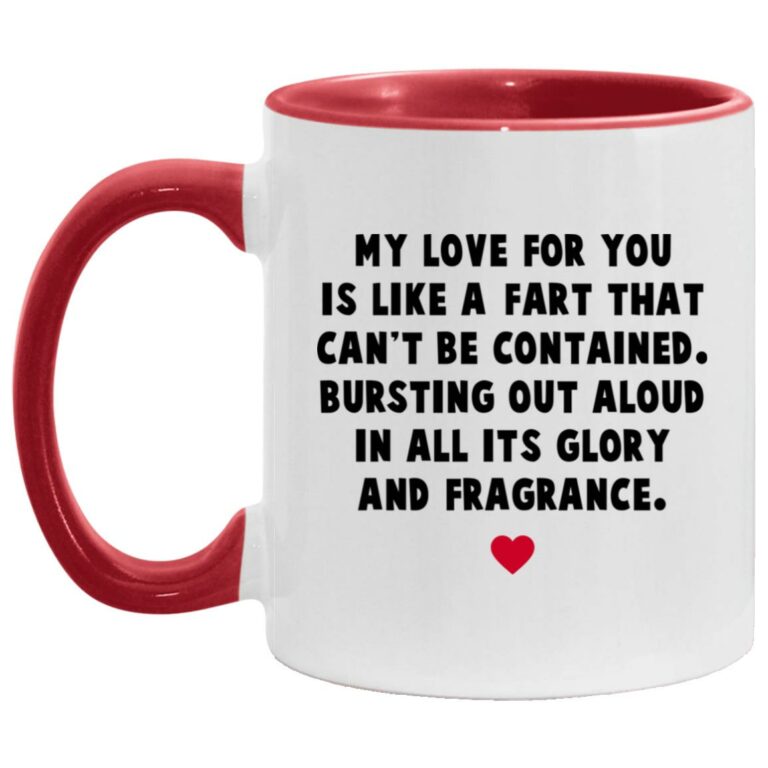 My Love For You Is Like A Fart Accent Mug, White/Red, 11 oz. Accent Mug