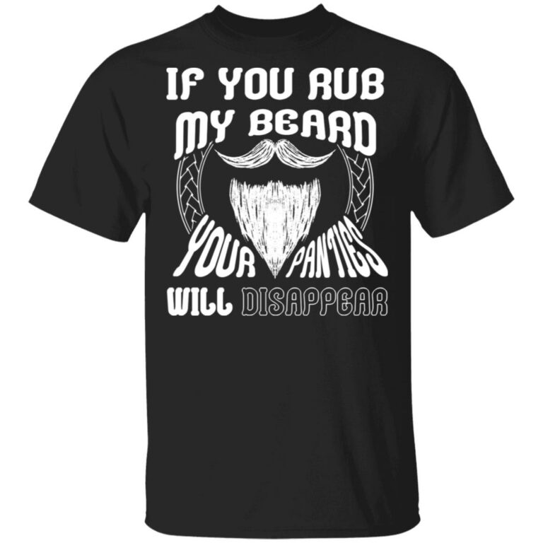 If You Rub My Beard Your Panties, Black, Unisex T-Shirt
