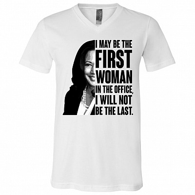 Kamala Harris I May Be The First WomanV-neck, White, V-Neck T-Shirt