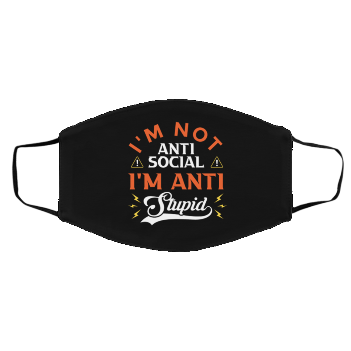 I'm Not Anti Social I'm Anti Stupid Funny Washable Reusable Custom Printed Cloth Face Mask Cover, Black, Cloth Face Cover – Medium/Large I'm Not Anti Social I'm Anti Stupid Funny Washable Reusable Custom Printed Cloth Face Mask Cover, Black, Cloth Face Cover – Medium/Large