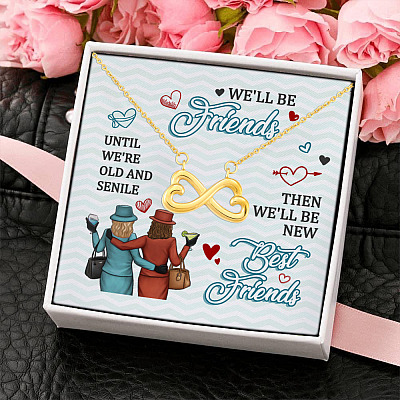 We Will Still Be Friends Forever Old and Senile Best Friend Gift Ideas Infinity Heart Pendant Necklace