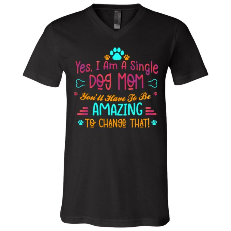 Yes I Am A Single Dog Mom, Black, V-Neck T-Shirt