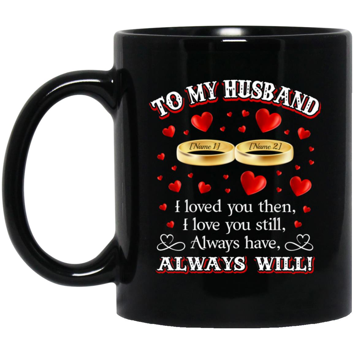 Personalized To My Husband, Black, 11 oz. Black Mug Personalized To My Husband, Black, 11 oz. Black Mug