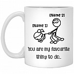 Personalized You Are My Favorite Thing To Do Mug, White, 11 oz. White Mug