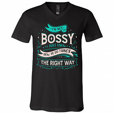 I'm Not Bossy I Just Know How, Black, V-Neck T-Shirt