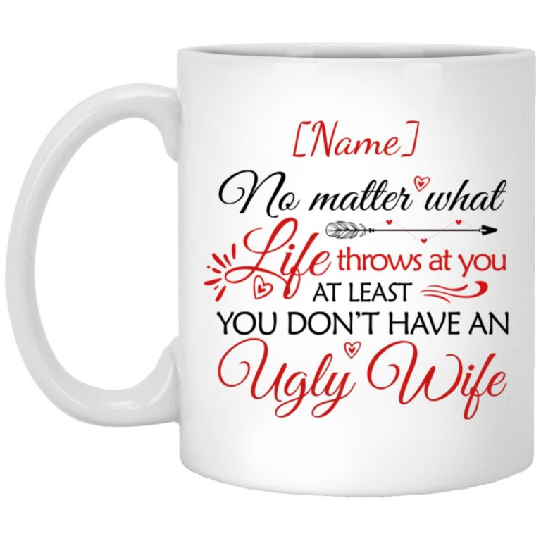 Personalized No Matter What At Least Mug, White, 11 oz. White Mug