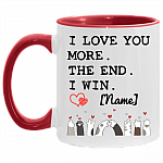 Personalized Couple Accent Mug - I Love You More The End I Win Mug - Valentines Day Couple Mugs, White/Red, 11 oz. Accent Mug