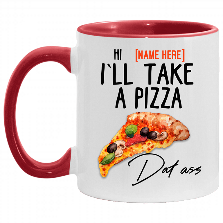 Personalized Couple Accent Mug - I'll Take A Pizza Dat Ass Mug - Naughty Valentine Mug, White/Red, 11 oz. Accent Mug