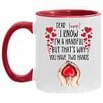 Personalized Couple Accent Mug - I Know I'm A Handful But That's Why You Have Two Hands Mug, White/Red, 11 oz. Accent Mug Personalized Couple Accent Mug - I Know I'm A Handful But That's Why You Have Two Hands Mug, White/Red, 11 oz. Accent Mug