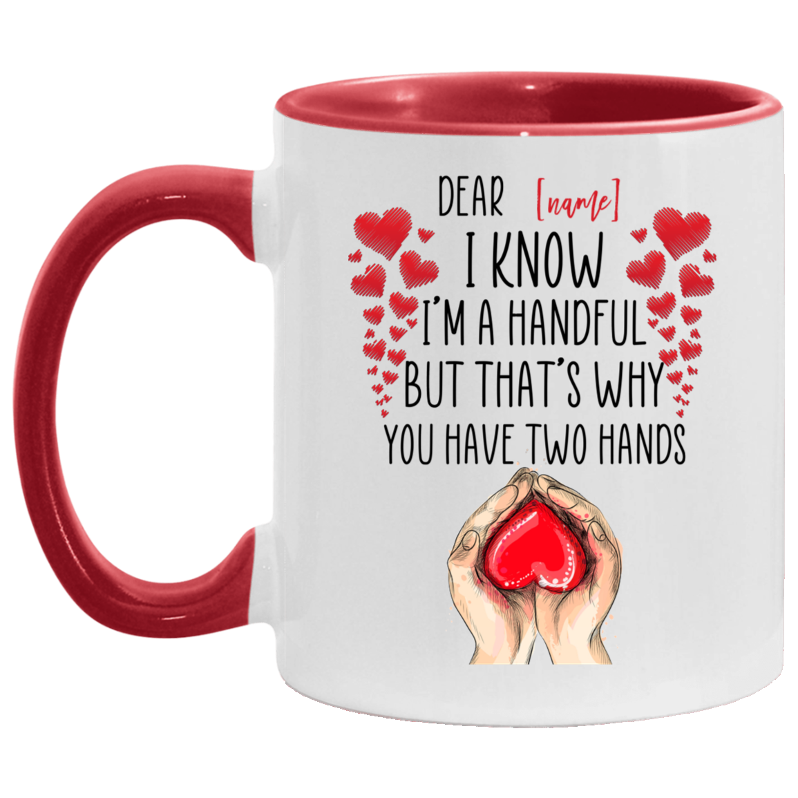 Personalized Couple Accent Mug - I Know I'm A Handful But That's Why You Have Two Hands Mug, White/Red, 11 oz. Accent Mug Personalized Couple Accent Mug - I Know I'm A Handful But That's Why You Have Two Hands Mug, White/Red, 11 oz. Accent Mug