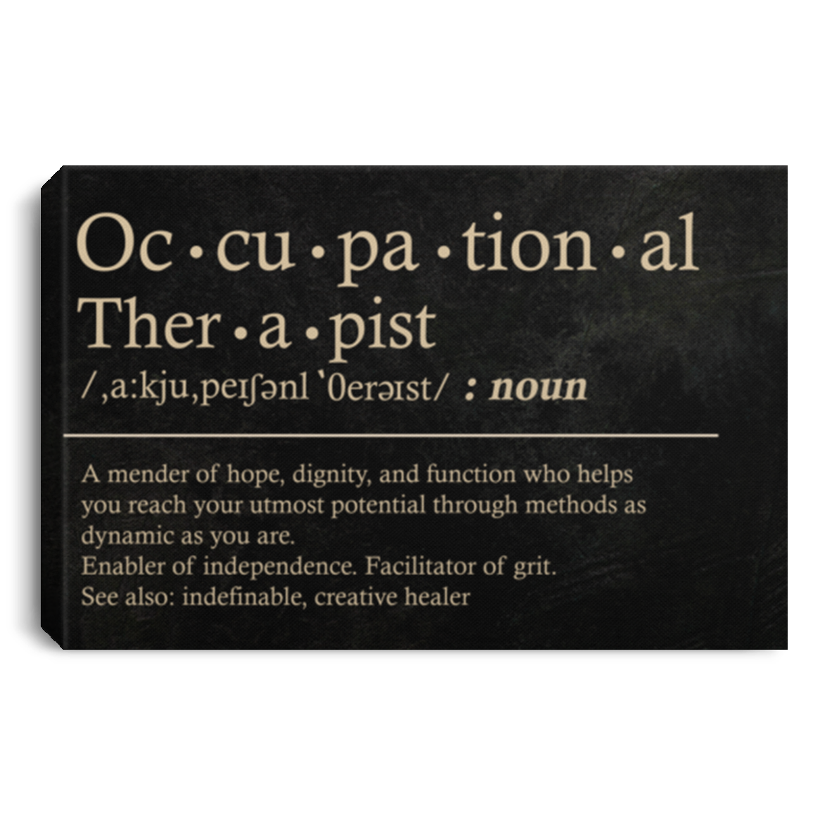 Occupational Therapist Definition A Mender Of Hope Dignity and Function Framed Canvas - Unframed Poster, White, 0.75'' Framed Canvas Occupational Therapist Definition A Mender Of Hope Dignity and Function Framed Canvas - Unframed Poster, White, 0.75'' Framed Canvas