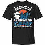 2021 Summer Re-education Camp Department Of Homeland Security T-Shirt - US Department Of Homeland Security Shirt, Black, Unisex T-Shirt
