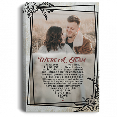 Personalized Photo We're A Team Whatever You Lack I Got You Couple Framed Canvas Prints - Unframed Poster, White, 0.75'' Framed Canvas