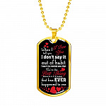 When I Tell You I Love You I Don't Say It Out of Habit Dog Tag Pendant Necklace Valentine's Day Gifts for Him - Dog Tag (Gold Plated) When I Tell You I Love You I Don't Say It Out of Habit Dog Tag Pendant Necklace Valentine's Day Gifts for Him - Dog Tag (Gold Plated)
