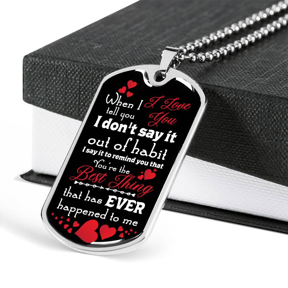 When I Tell You I Love You I Don't Say It Out of Habit Dog Tag Pendant Necklace Valentine's Day Gifts for Him - Dog Tag (Silver) When I Tell You I Love You I Don't Say It Out of Habit Dog Tag Pendant Necklace Valentine's Day Gifts for Him - Dog Tag (Silver)