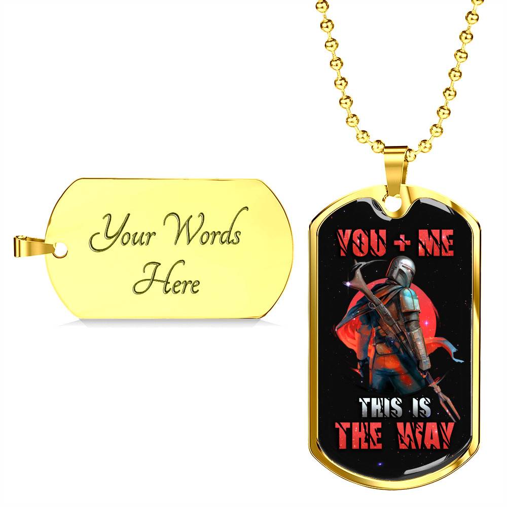 Me And You This Is The Ways Dog Tag Pendant Necklace - Valentine Necklace For Him - Dog Tag (Gold Plated)