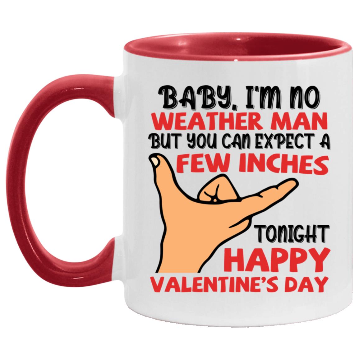 Baby I'm No Weather Man, White/Red, 11 oz. Accent Mug Baby I'm No Weather Man, White/Red, 11 oz. Accent Mug