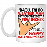 Baby I'm No Weather Man But You Can, White, 11 oz. White Mug