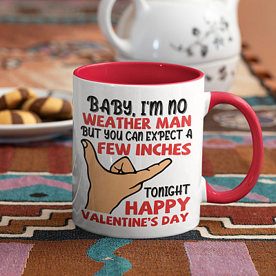 Alternative view of Baby I'm No Weather Man But You Can Expect A Few Inches Tonight Happy Valentine's Day Accent Coffee Mug