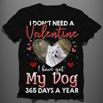 Alternative view of Personalized Custom Photo I Don't Need A Valentine I Have Got My Dog 365 Days A Year T-shirt - V-neck