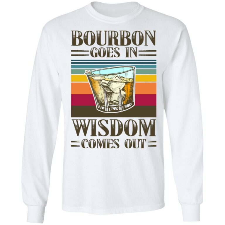 Bourbon Goes In Wisdom Comes Out Vintage Hoodie - Sweatshirt - Long Sleeve, White, Long Sleeve
