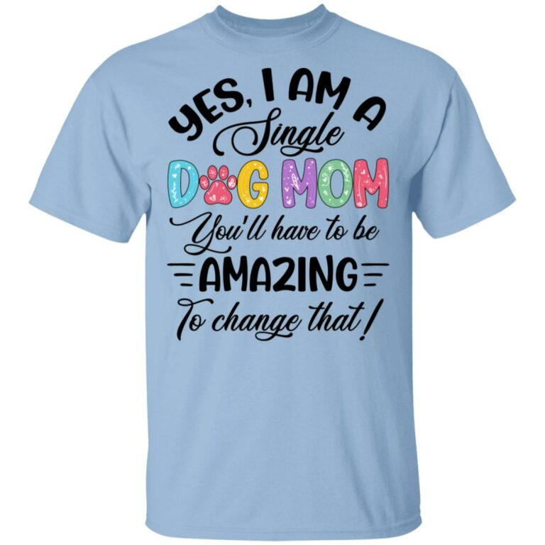 Single Dog Mom, Light Blue, Unisex T-Shirt