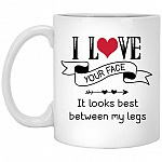 I Love Your Face It Looks Best Between, White, 11 oz. White Mug