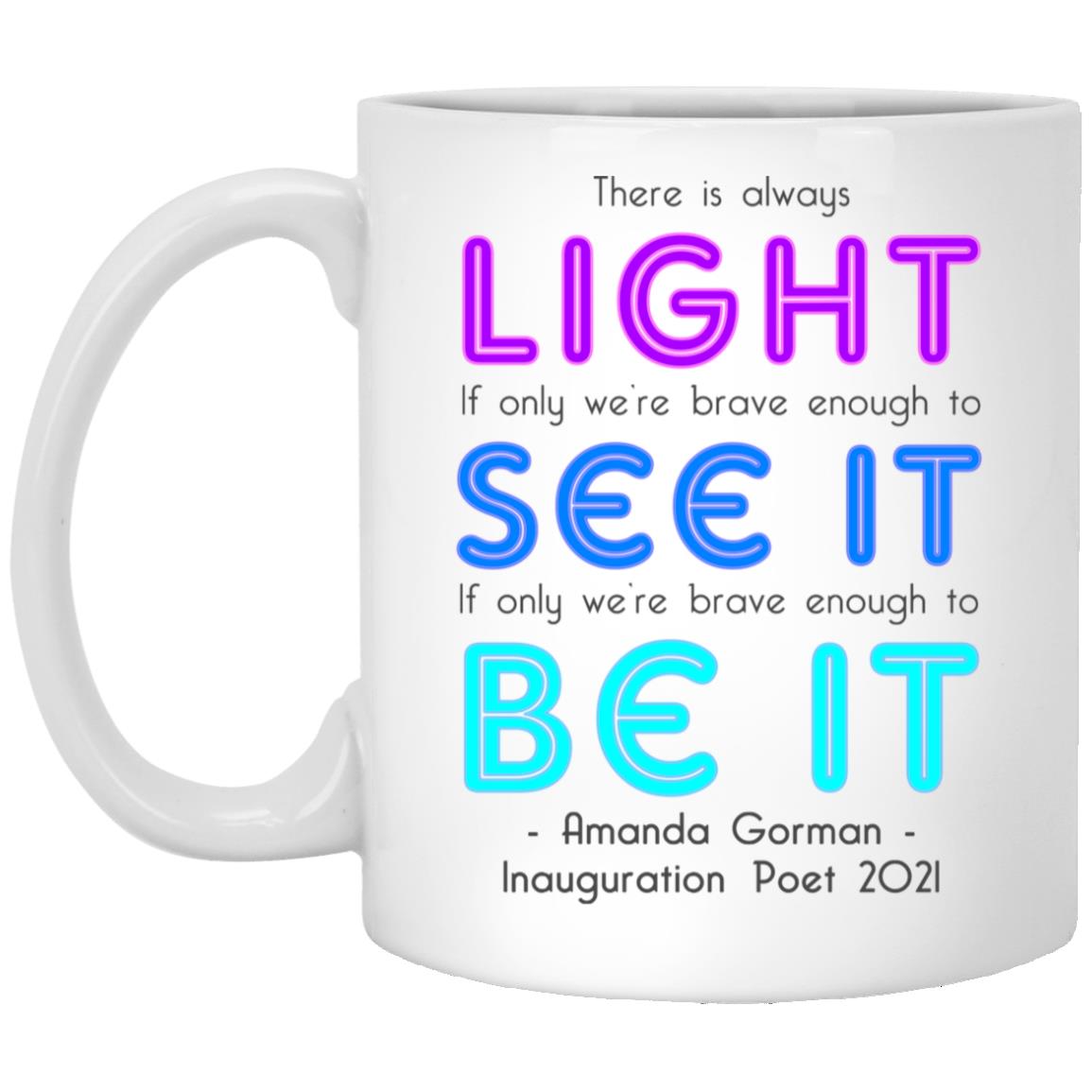 There Is Always Light  Mug, White, 11 oz. White Mug There Is Always Light Mug, White, 11 oz. White Mug
