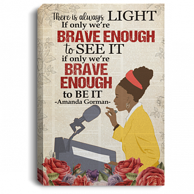 There Is Always Light If Only We're Brave Enough To See It Framed Canvas Prints - Unframed Poster, White, 0.75'' Framed Canvas