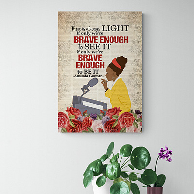 Alternative view of There Is Always Light If Only We're Brave Enough To See It Framed Canvas Prints - Unframed Poster