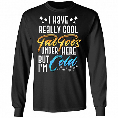 I Have Really Cool Tattoos Under, Black, Long Sleeve
