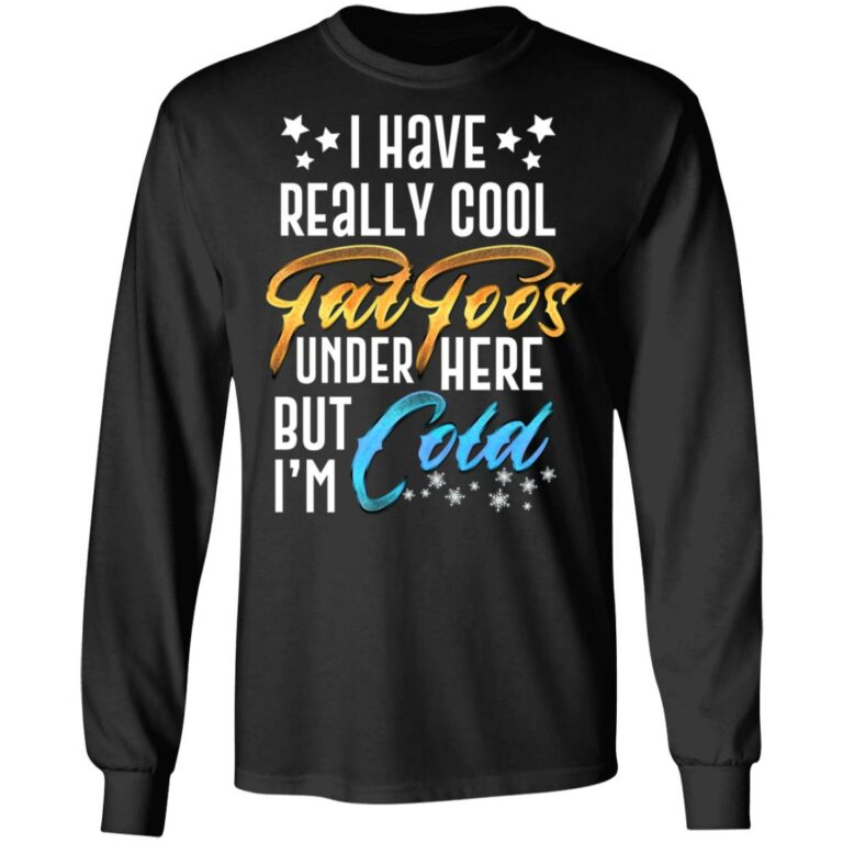 I Have Really Cool Tattoos Under, Black, Long Sleeve