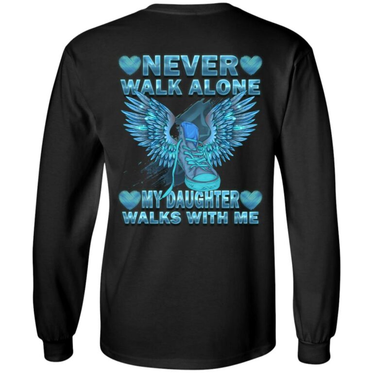 Never Walk Alone My Daughter Walks with Me Sympathy Gifts Print on Back Only Hoodie - Sweatshirt, Black, Long Sleeve