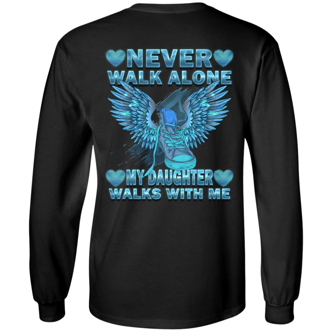 Never Walk Alone My Daughter Walks with Me Sympathy Gifts Print on Back Only Hoodie - Sweatshirt, Black, Long Sleeve