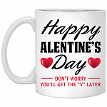 Happy Alentine's Day You'll Get The "V" Mug, White, 11 oz. White Mug