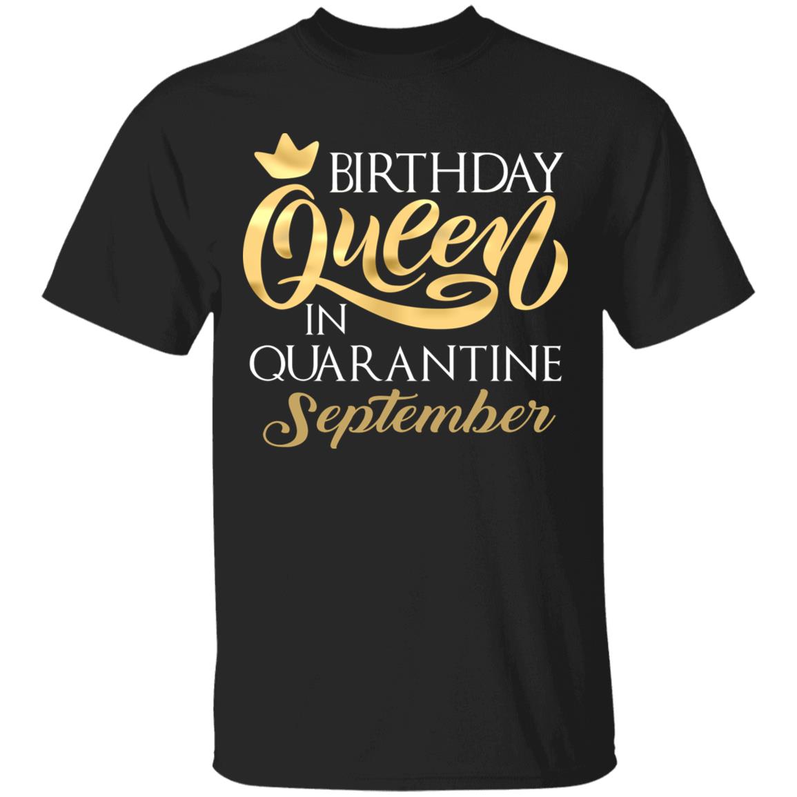 September Queen Shirt Birthday Queen In Quarantined September T