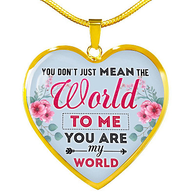 You Don't Just Mean The World To Me You Are My Word Heart Pendant Necklace - Valentines Day Necklaces For Her - Heart Luxury Necklace (Gold Plated)
