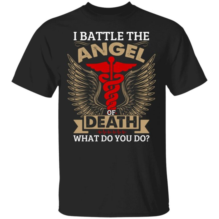 I Battle the Angel of Death What Do You Do T-Shirt - Nurse Angel Wings Gifts Shirt, Black, Unisex T-Shirt