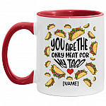 Personalized You Are The Only Meat Acc Mug, White/Red, 11 oz. Accent Mug Personalized You Are The Only Meat Acc Mug, White/Red, 11 oz. Accent Mug