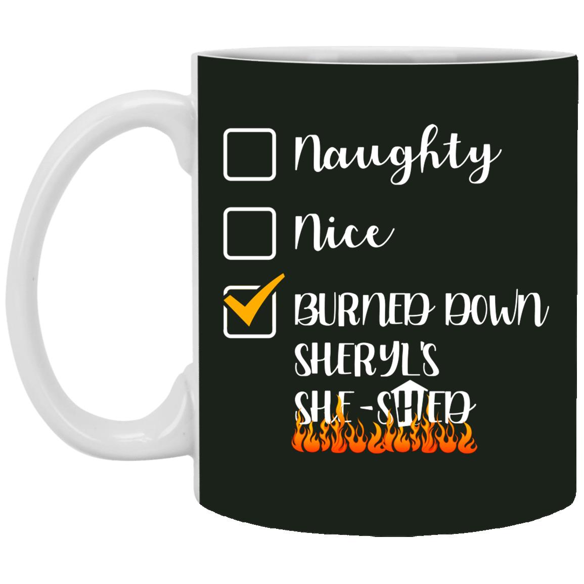 Burned Down Sheryl's She-, Forest, 11 oz. White Mug Burned Down Sheryl's She-, Forest, 11 oz. White Mug