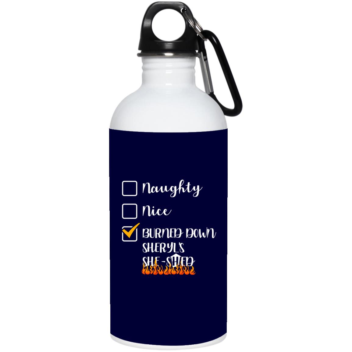 Burned Down Sheryl's She-, Navy, 20 oz. Stainless Water Bottle Burned Down Sheryl's She-, Navy, 20 oz. Stainless Water Bottle