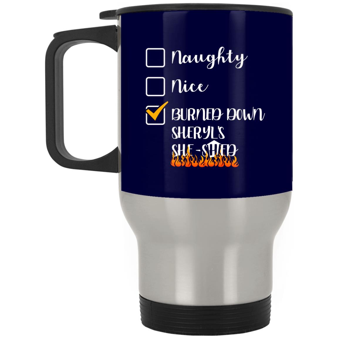 Burned Down Sheryl's She-, Navy, 14 oz. Silver Travel Mug Burned Down Sheryl's She-, Navy, 14 oz. Silver Travel Mug